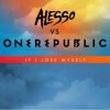 Cover OneRepublic - If I Lose Myself (Alesso vs. Onerepublic) OneRepublic - If I Lose Myself (Alesso vs. Onerepublic)