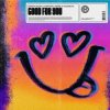 Обкладинка Dimitri Vegas, Chapter & Verse, Goodboys - Good For You (Extended Mix) Dimitri Vegas, Chapter & Verse, Goodboys - Good For You (Extended Mix)