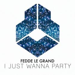Обкладинка Fedde Le Grand - I Just Wanna Party