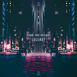 Обкладинка R3hab & Mike Williams - Lullaby