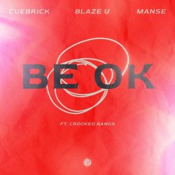 Обкладинка Cuebrick feat. Blaze U, Manse, Crooked Bangs - Be Ok