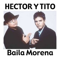 Обкладинка Héctor & Tito - Baila Morena (Reggaeton Remix 2005)