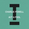 Обкладинка Charlie Powell - Act A Fool Charlie Powell - Act A Fool