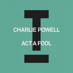 Обкладинка Charlie Powell - Act A Fool