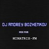 Обкладинка Dj Andrey Bozhenkov - Mix For Minatrix-FM (Vol.02) Dj Andrey Bozhenkov - Mix For Minatrix-FM (Vol.02)