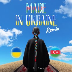 Обкладинка Azir & Ravshik & IKSIY - Made in Ukraine (Remix)