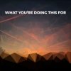 Обкладинка Djowey - What you're doing this for Djowey - What you're doing this for