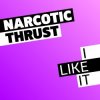 Обкладинка Narcotic Thrust - I Like It Narcotic Thrust - I Like It