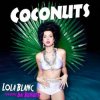 Обкладинка Lola Blanc feat. Dai Burger - Coconuts Lola Blanc feat. Dai Burger - Coconuts