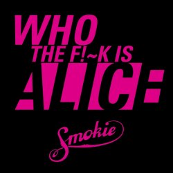 Обкладинка Smokie - Who the fuck is Alice