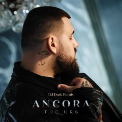 Обкладинка The Urs - Ancora (Dj Dark Remix)