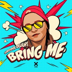 Обкладинка Groove Delight - Bring Me