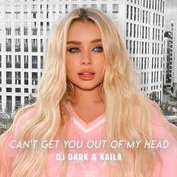 Обкладинка Dj Dark & Kaila - Can't Get You Out Of My Head