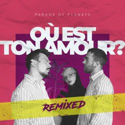 Обкладинка Parade of Planets - Où Est Ton Amour? (Dj Sasha Born Radio Edit)