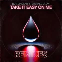 Обкладинка Bob Sinclar feat. Michael Ekow - Take It Easy On Me (The Cube Guys Remix)