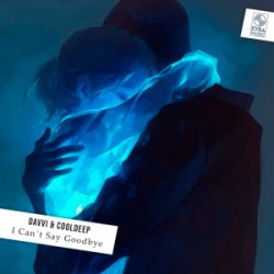 Обкладинка Davvi & CoolDeep - I Can't Say Goodbye (Original Mix)