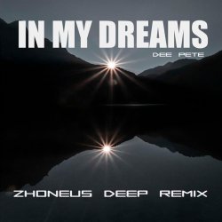 Обкладинка Dee Pete - In My Dreams (Zhoneus Deep Remix)