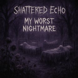 Обкладинка Shattered Echo - My Worst Nightmare