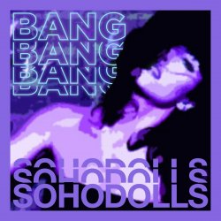Обкладинка Sohodolls - Bang Bang Bang Bang