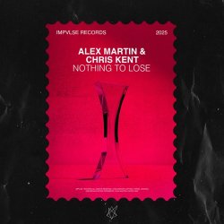 Обкладинка Alex Martin & Chris Kent - Nothing To Lose