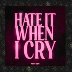 Обкладинка Muffin - Hate It When I Cry