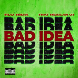 Обкладинка Flo Rida & That Mexican OT - Bad Idea