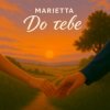 Marietta - До тебе
