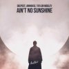 Обкладинка Deepest & AMHouse & Taylor Mosley - Ain't No Sunshine Deepest & AMHouse & Taylor Mosley - Ain't No Sunshine