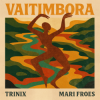 Обкладинка Mariana Froes - Vaitimbora (Trinix Remix) Mariana Froes - Vaitimbora (Trinix Remix)
