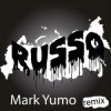 Обкладинка Mark Yumo - Russo (Remix) Mark Yumo - Russo (Remix)
