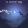 The American Dollar - Heavy Eyes Ignite