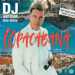 Обкладинка DJ Antoine feat. Mad Mark & Lovespeake - Copacabana