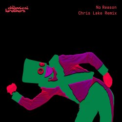 Обкладинка The Chemical Brothers & Chris Lake - No Reason (Chris Lake Remix)