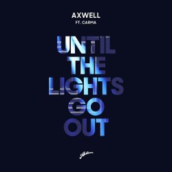 Обкладинка Axwell & CARMA - Until The Lights Go Out