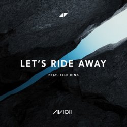 Обкладинка Avicii - Let's Ride Away (feat. Elle King)