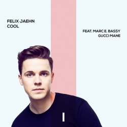 Обкладинка Felix Jaehn feat. Marc E. Bassy & Gucci Mane - Cool