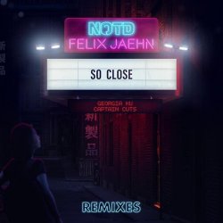 Обкладинка NOTD & Felix Jaehn feat. Captain Cuts & Georgia Ku - So Close (Dwilly Remix)
