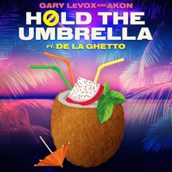 Обкладинка Gary LeVox & Akon - Hold The Umbrella (feat. De La Ghetto)
