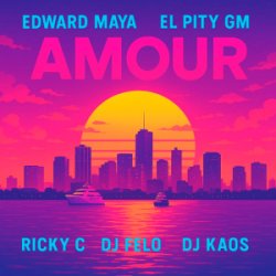 Обкладинка Edward Maya & El Pity GM & RICKY C - AMOUR (feat. DJ Felo & DJ Kaos)