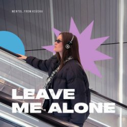 Обкладинка Mentol & From:Ksusha - Leave Me Alone