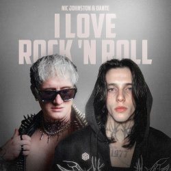 Обкладинка Nic Johnston & Dante & ANLIL - I Love Rock 'N Roll