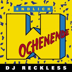Обкладинка Dj Reckless - Endlich Wochenende