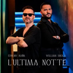 Обкладинка Edward Maya & William Imola - L'Ultima Notte