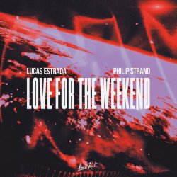 Обкладинка Lucas Estrada & Philip Strand - Love For The Weekend