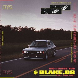 Обкладинка Blake.08 feat. Sam Phay - Did I Leave You