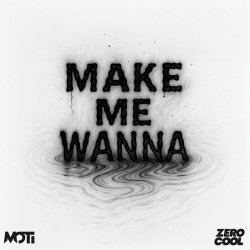 Обкладинка MOTi - Make Me Wanna