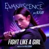 Обкладинка Evanescence & K.Flay - Fight Like A Girl Evanescence & K.Flay - Fight Like A Girl