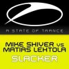 Обкладинка Mike Shiver vs. Matias Lehtola - Slacker Mike Shiver vs. Matias Lehtola - Slacker