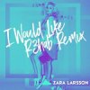 Обкладинка Zara Larsson - I Would Like (R3hab Remix) Zara Larsson - I Would Like (R3hab Remix)