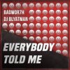 Обкладинка Badwor7h & DJ Blyatman - Everybody Told Me Badwor7h & DJ Blyatman - Everybody Told Me